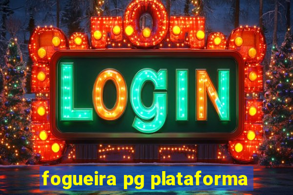 fogueira pg plataforma